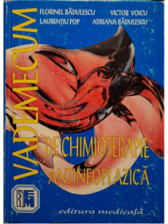 Florinel Badulescu - Vademecum de chimioterapie antineoplazica - 1999 - Cartonata