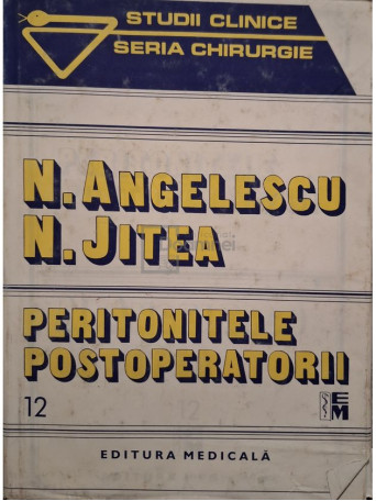 Nicolae M. Angelescu - Chirurgie, vol. 12 - Peritonitele postoperatorii - 1995 - Cartonata