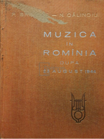 P. Brincus - Muzica in Romania dupa 23 august 1944 - 1964 - Cartonata