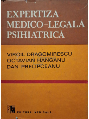 Virgil Dragomirescu - Expertiza medico-legala psihiatrica - 1990 - Cartonata
