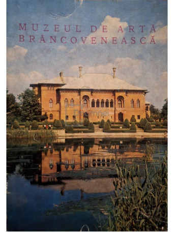 Dorana Cosoveanu (red.) - Muzeul de arta Brancoveneasca - 1972 - Brosata