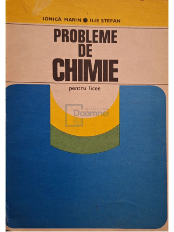Ionica Marin - Probleme de chimie pentru licee - 1978 - Brosata