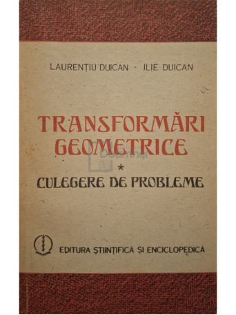Laurentiu Duican - Transformari geometrice - Culegere de probleme - 1987 - Brosata