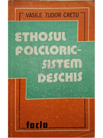 Vasile Tudor Cretu - Ethosul folcloric sistem deschis - 1980 - Brosata