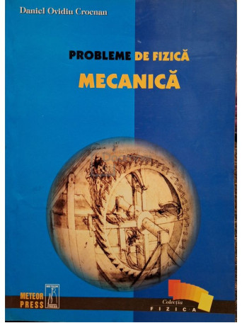 Daniel Ovidiu Crocnan - Probleme de fizica mecanica - Brosata