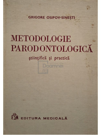 Grigore Osipov-Sinesti - Metodologie parodontologica stiintifica si practica - 1976 - Cartonata