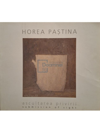 Horea Pastina - Ascultarea privirii - 2007 - Brosata