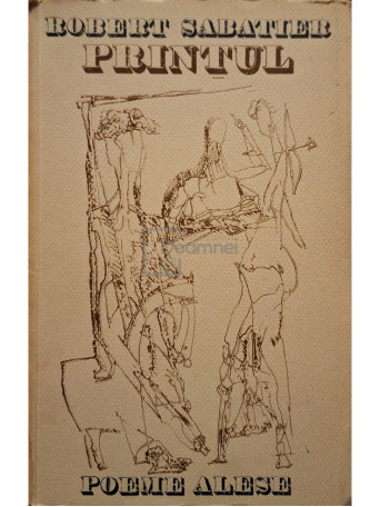 Robert Sabatier - Printul - Poeme alese - 1974 - Brosata