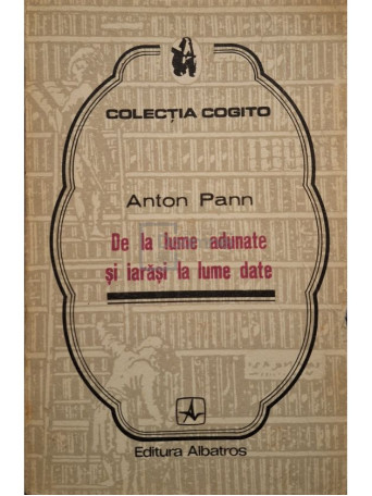 Anton Pann - De la lume adunate si iarasi la lume date - 1976 - Brosata