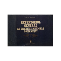 Repertoriul general al creatiei muzicale romanesti, vol. 1