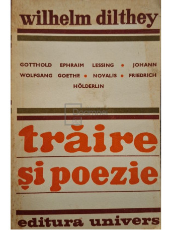 Wilhelm Dilthey - Traire si poezie - 1977 - Brosata