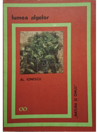 Al. Ionescu - Lumea algelor - 1972 - Brosata