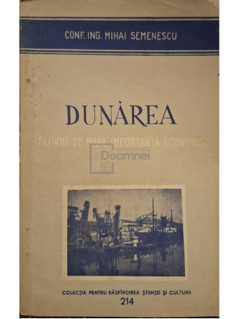 Mihai Semenescu - Dunarea - Fluviu de mare importanta economica - 1956 - Brosata