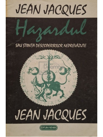 Jean Jacques - Hazardul sau stiinta descoperirilor neprevazute - 1993 - Brosata