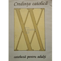 Credinta catolica - Cateheza pentru adulti