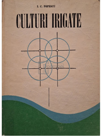 I. C. Popescu - Culturi irigate - 1975 - Cartonata