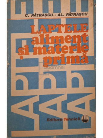 C. Patrascu - Laptele - Aliment si materie prima - 1985 - Brosata