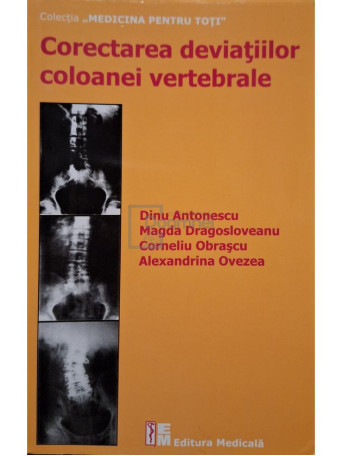 Dinu Antonescu - Corectarea deviatiilor coloanei vertebrale - 2020 - Brosata