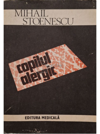 Mihail Stoenescu - Copilul alergic - 1991 - Brosata