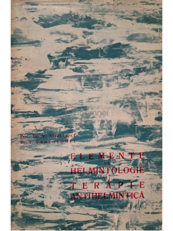 V. Nitzulescu - Elemente de helmintologie si terapie antihelmintica - 1962 - Cartonata