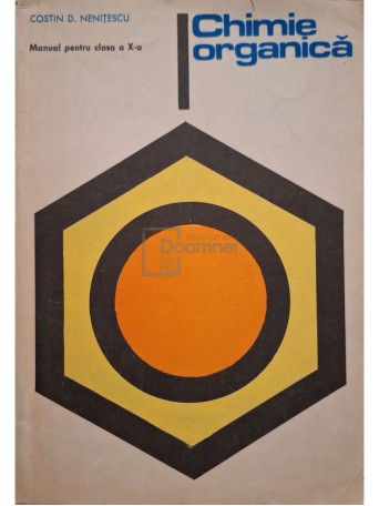 Costin D. Nenitescu - Chimie organica - Manual pentru clasa a X-a - 1977 - Brosata