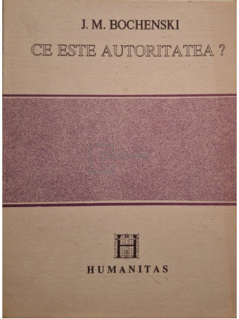 J. M. Bochenski - Ce este autoritatea? - 1992 - Brosata