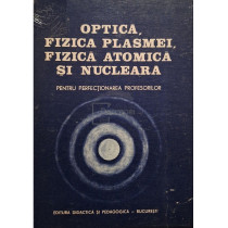 Optica, fizica plasmei, fizica atomica si nucleara