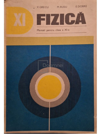 V. Grecu - Fizica - Manual pentru clasa a XIa - 1978 - Brosata
