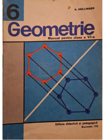 A. Hollinger - Geometrie - Manual pentru clasa a VI-a - 1978 - Brosata