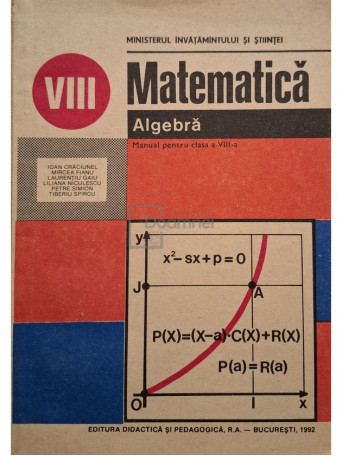 Ioan Craciunel - Matematica - Algebra - Manual pentru clasa a VIII-a - 1992 - Brosata
