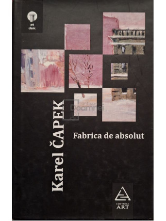 Karel Capek - Fabrica de absolut - 2008 - Cartonata