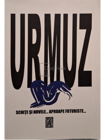 Urmuz - Schite si nuvele... aproape futuriste - 2012 - Brosata