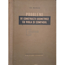 Probleme de constructii geometrice cu rigla si compasul