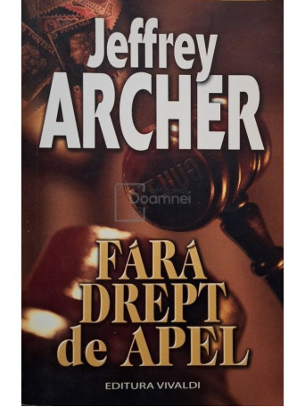 Jeffrey Archer - Fara drept de apel - 2009 - Brosata