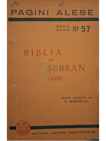 D. Murarasu - Biblia lui Serban (1688) - 1944 - Brosata