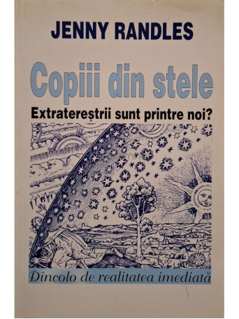 Jenny Randles - Copiii din stele - Extraterestrii sunt printre noi? - 2000 - Brosata