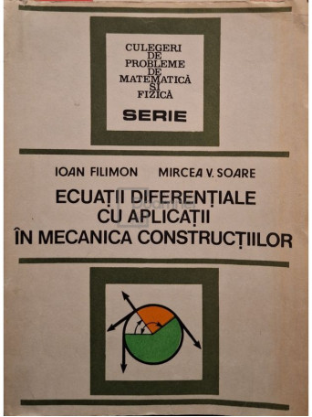 Ioan Filimon - Ecuatii diferentiale cu aplicatii in mecanica constructiilor - 1983 - Brosata