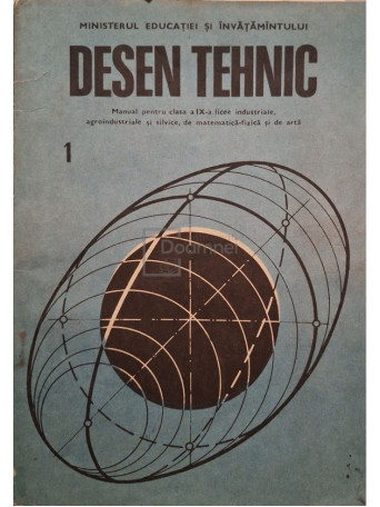 Gheorghe Husein - Desen tehnic - Manual pentru clasa a IX-a licee insutriale, agroindustriale si silvice de matematica-fizica si de arta, vol. 1 - 1989 - Brosata