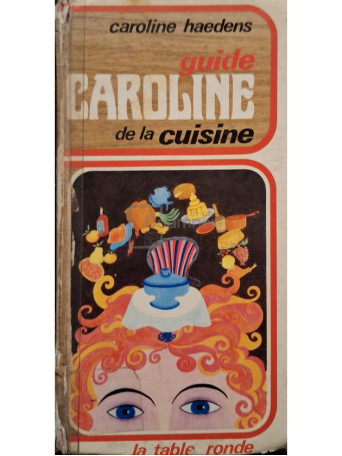 Caroline Haedens - Guide Caroline de la cuisine - 1973 - Cartonata