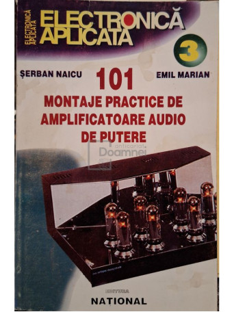 Serban Naicu - 101 montaje practice de amplificatoare audio de putere - 1998 - Brosata