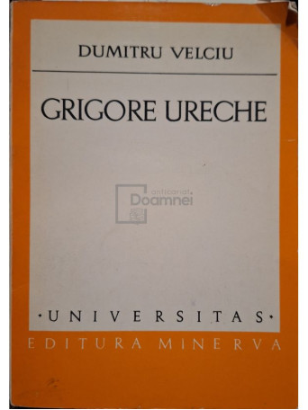 Dumitru Velciu - Grigore Ureche (semnata) - 1979 - Brosata