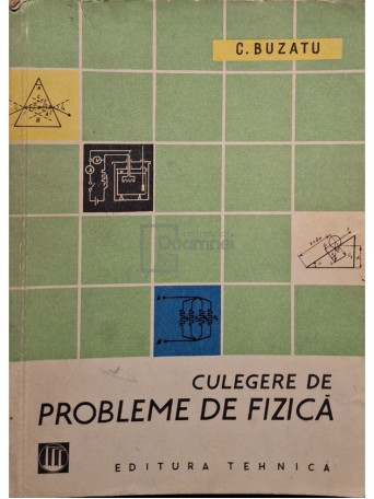C. Buzatu - Culegere de probleme de fizica - 1961 - Brosata