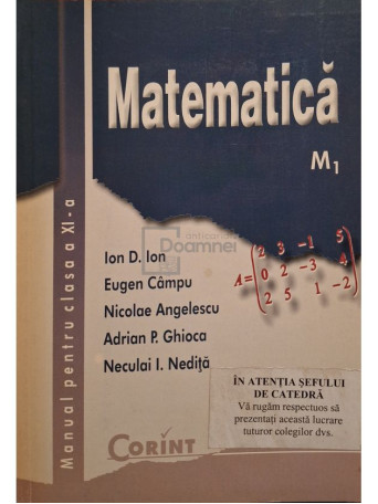 Ion D. Ion - Matematica - Manual pentru clasa a XI-a - 2004 - Brosata