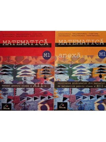 Solomon Marcus - Matematica M1 - Manual pentru clasa a XII-a (plus anexa cu rezolvari)  - 2002 - Brosata