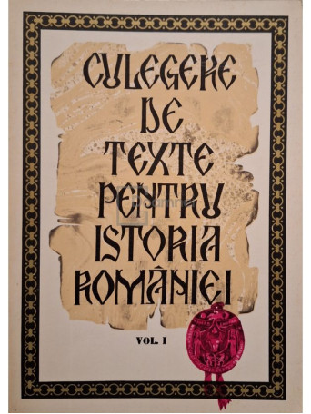 Stefan Pascu - Culegere de texte pentru istoria romaniei, vol. 1 - 1977 - Brosata