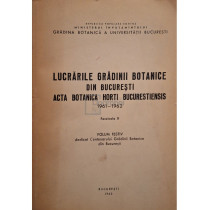 Lucrarile Gradinii Botanice din Bucuresti - Acta botanica horti bucurestiensis 1961-1962, fascicola II