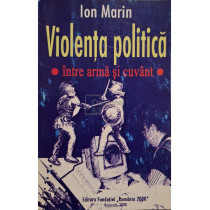 Violenta politica intre arma si cuvant