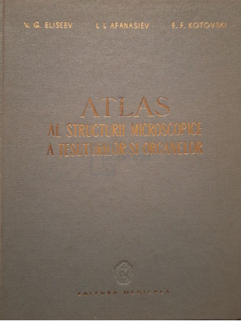 V. G. Eliseev - Atlas al structurii microscopice a tesuturilor si organelor - 1961 - Cartonata