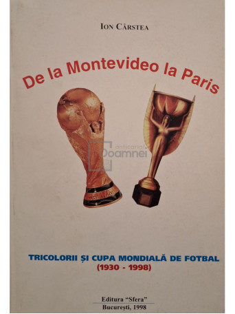 Ion Carstea - De la Montevideo la Paris (semnata) - 1998 - Brosata