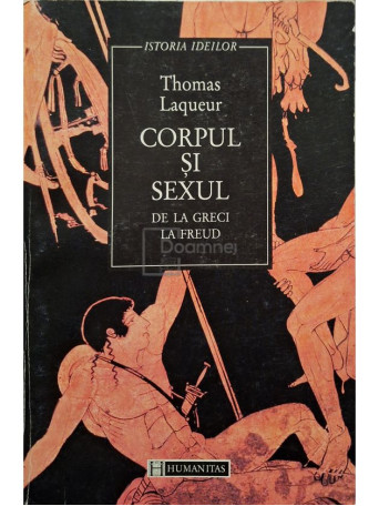 Thomas Laqueur - Corpul si sexul de la greci la Freud - 1998 - Brosata